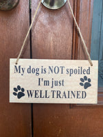 My dog is not spoiled I’m just well trained
