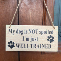 My dog is not spoiled I’m just well trained