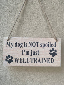 My dog is not spoiled I’m just well trained