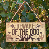 Beware of the dog the cat is not trustworthy either